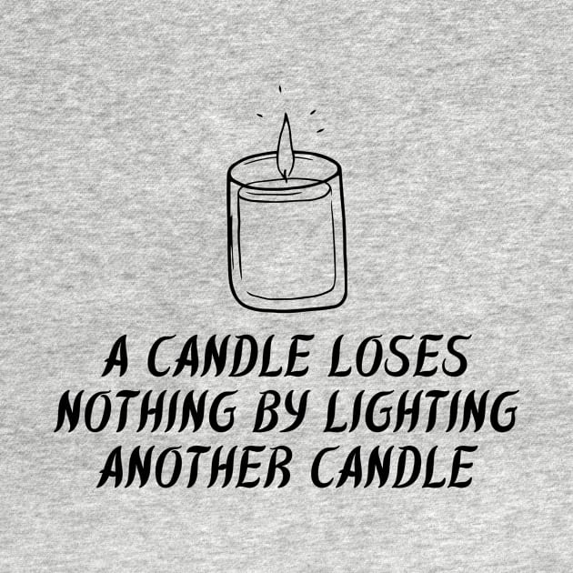 A Candle Loses Nothing By Lighting Another Candle by Truly